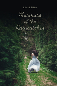Murmurs of the Raincatcher