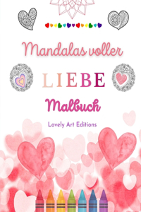 Mandalas voller Liebe Malbuch für jedermann Einzigartige Mandalas Quelle unendlicher Kreativität, Liebe und Frieden