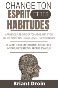 Change Ton esprit et Tes Habitudes