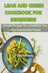 Lean and Green Cookbook for Beginners