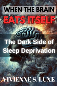 When the Brain Eats Itself