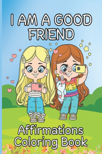 I am a Good Friend Affirmations Coloring Book.