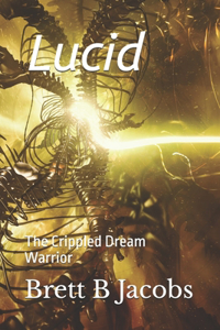 Lucid: The Crippled Dream Warrior