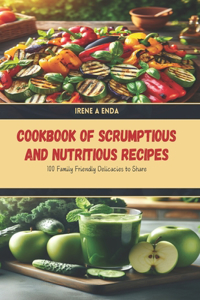 Cookbook of Scrumptious and Nutritious Recipes
