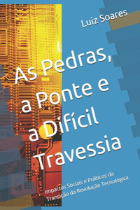 As Pedras, a Ponte e a Difícil Travessia