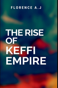 The Rise of Keffi Empire