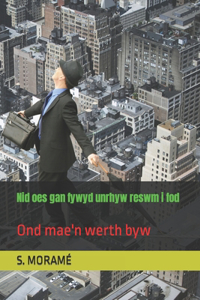 Nid oes gan fywyd unrhyw reswm i fod