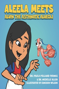 Aleela Meets Alvin the Asthmatic Alveoli
