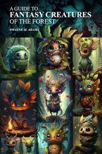 A Guide to Fantasy Creatures of the Forest