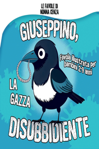 Giuseppino, la Gazza disubbidiente