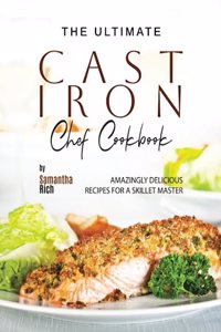 Ultimate Cast Iron Chef Cookbook