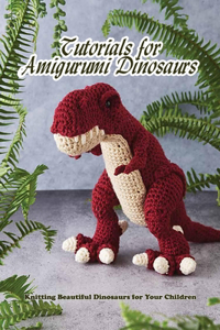 Tutorials for Amigurumi Dinosaurs