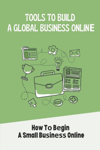 Tools To Build A Glоbаl Business Onlinе