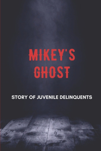 Mikey's Ghost