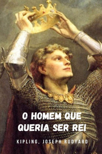 O homem que queria ser rei