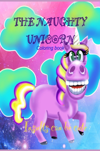 The naughty Unicorn coloring book