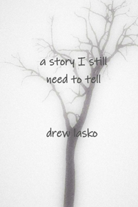 A story I still need to tell