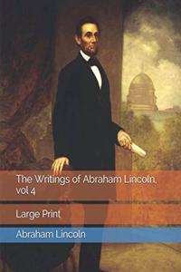 The Writings of Abraham Lincoln, vol 4