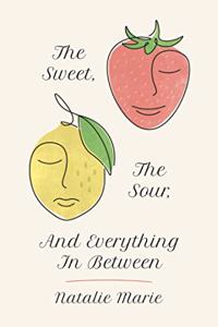 Sweet, The Sour, And Everything In Between