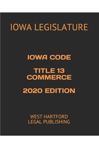 Iowa Code Title 13 Commerce 2020 Edition