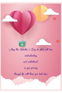 May this Valentine's Day be filled with love, understanding, and contentment as you journey through life with those you hold dear