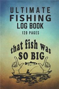 Ultimate Fishing Log Book