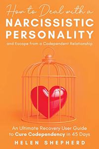 How To Deal With a Narcissistic Personality And Escape From a Codependent Relationship