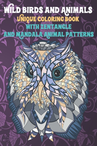 Wild Birds and Animals - Unique Coloring Book with Zentangle and Mandala Animal Patterns