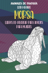 Libros de colorear para adultos para mujeres - Letra grande - Animales de fantasía - Morsa