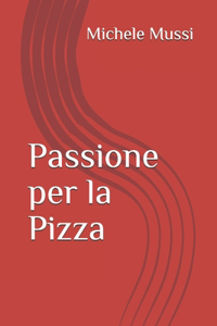 passione per la pizza