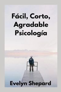 Facil, Corto, Agradable Psicologia