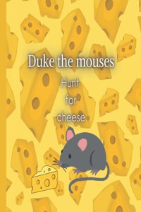 Duke the Mouses Hunt for Cheese