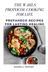 The Wahls Protocol Cooking for Life
