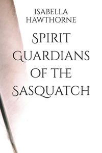 Spirit Guardians of the Sasquatch