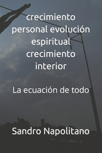 crecimiento personal evolución espiritual crecimiento interior: La ecuación de todo