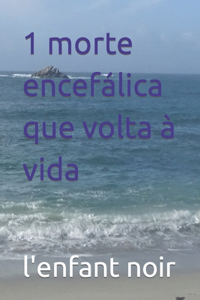 1 morte encefálica que volta à vida