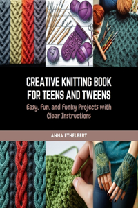 Creative Knitting Book for Teens and Tweens