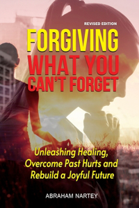 Forgiving What You Can't Forget