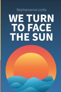 We Turn to Face the Sun