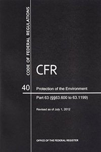 CFR6725 Protection of the Environment (continued) Part 63 (Section 63.600-63.1199)
