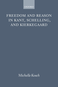Freedom Reason Kant Schelling Kierke P