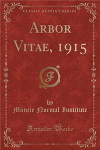 Arbor Vitae, 1915 (Classic Reprint)