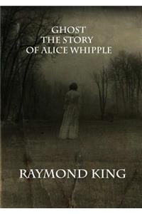 Ghost The story of Alice Whipple