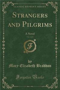 Strangers and Pilgrims, Vol. 1 of 2: A Novel (Classic Reprint)