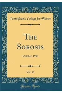 The Sorosis, Vol. 10: October, 1903 (Classic Reprint)
