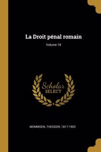 La Droit pénal romain; Volume 18