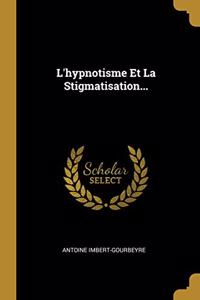 L'hypnotisme Et La Stigmatisation...
