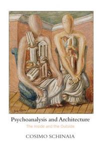 Psychoanalysis and Architecture: The Inside and the Outside