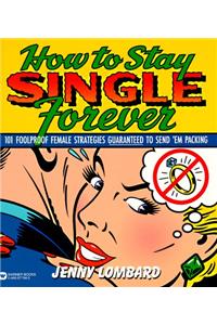 How To Stay Single Forever