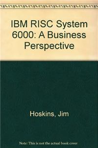 IBM RISC System 6000: A Business Perspective